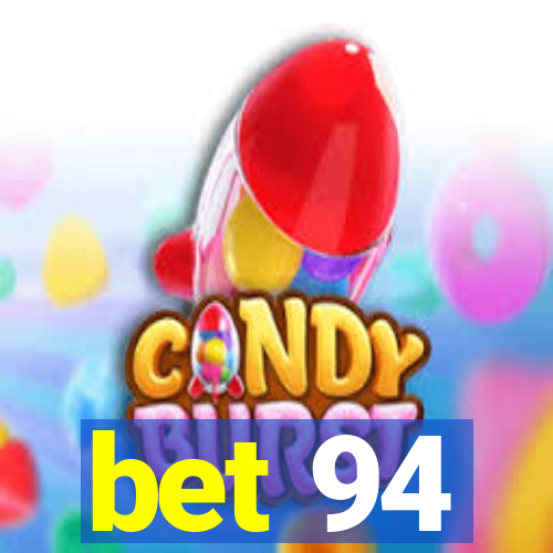 bet 94